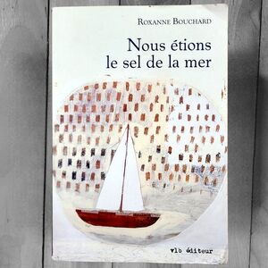 Book - Roxanne Bouchard- Nous étions le sel de la mer